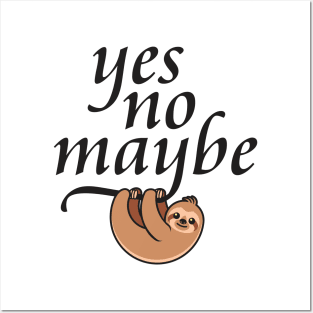 Yes. No. Maybe. (2) - Minimum Effort Sloth Posters and Art